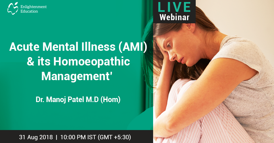 Acute Mental Illness (AMI)& its Homoeopathic Management